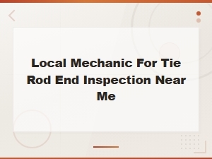 Find a Local Mechanic for Tie Rod End Inspection Near You