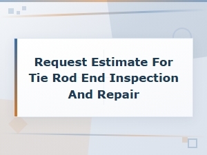 Tie Rod End Inspection and Repair Cost Estimate